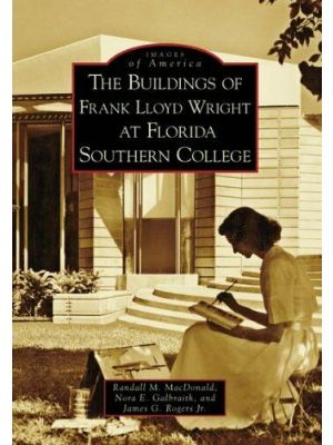 The Buildings of Frank Lloyd Wright at Florida Southern College